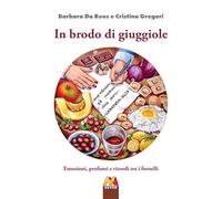 In brodo di giuggiole. Emozioni, profumi e ricordi tra i fornelli (Autoridomani)
