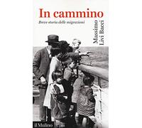 In cammino. Breve storia delle migrazioni (Universale paperbacks Il Mulino)