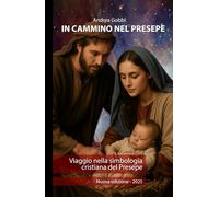 IN CAMMINO NEL PRESEPE: Viaggio nella simbologia cristiana del Presepe