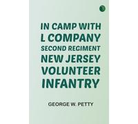 In Camp with L Company, Second Regiment New Jersey Volunteer Infantry