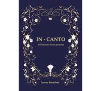 IN-CANTO: Nell'assenza la tua presenza