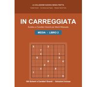 In Carreggiata: Sudoku a Caratteri Grandi per Anziani e Adulti (La Collezione Sudoku Senza Fretta)