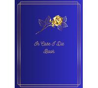 IN CASE I DIE BOOK: What To Do When I`m Dead | Importand Shit you Need To Know When I Die | Planner for After Death | Everything you Need to Know after My Death