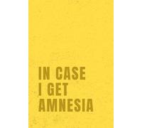 In Case I Get Amnesia: A Funny Memory-Keeping Journal for Notes, Thoughts, and Life Reminders | A Humor-Filled Notebook for Forgetful People, Big Moments, and Everyday Laughs