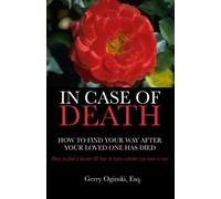 In Case of Death: How to Find your Way After Your Loved One Has Died