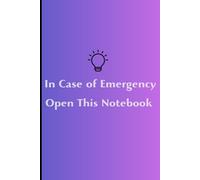 In Case of Emergency, Open This Notebook: Funny Notebook Journal for Everyone