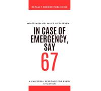 In Case of Emergency, Say 67 - A Blank Notebook with a Fake Book Cover: Absurd Humor Journal, Gag Gift for Teens, Gen Z & Office Pranks