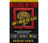 IN CASE OF FIRE DON'T BREAK THE GLASS: Mastering the Tactical Pause in a World of False Alarms A Field Manual for Cognitive Sovereignty