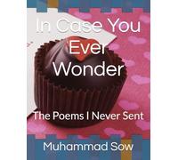 In Case You Ever Wonder: The Poems I Never Sent