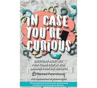 In Case You're Curious: Questions about Sex from Young People with Answers from the Experts