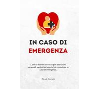 In caso di emergenza: L’unico dossier che raccoglie tutti i dati personali, sanitari ed emotivi da consultare in caso di emergenza.
