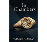 IN CHAMBERS: In the courtroom, they're enemies. In chambers, they're everything. (Bestselling Love Stories: A Contemporary Romance Series by Tudor Finneran)