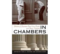 In Chambers: Stories of Supreme Court Law Clerks and Their Justices (Constitutionalism and Democracry)