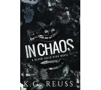 In Chaos: A Dark High School Bully Romance (A Black Falls High Novel)