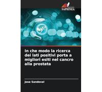In che modo la ricerca dei lati positivi porta a migliori esiti nel cancro alla prostata