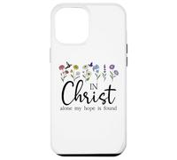 In Christ Alone My Hope is Found John 14:6 Christian Jesus Carcasa para iPhone 12 Pro MAX