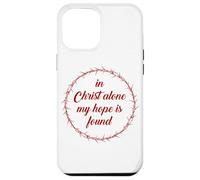 In Christ Alone, My Hope is Found - Passover Easter Thorns Carcasa para iPhone 12 Pro MAX