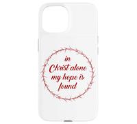 In Christ Alone, My Hope is Found - Passover Easter Thorns Carcasa para iPhone 15
