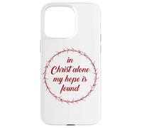 In Christ Alone, My Hope is Found - Passover Easter Thorns Carcasa para iPhone 15 Pro MAX