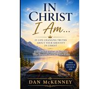 IN CHRIST I Am...: A Devotional Journey to Discover Who You Are Because of Jesus Christ