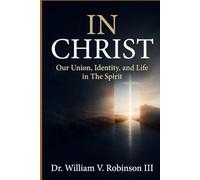 IN CHRIST: Our Union, Identity, and Life in The Spirit (Identity & Transformation)