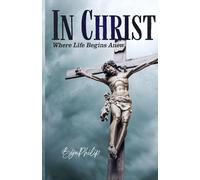 IN CHRIST: Where Life Begins Anew
