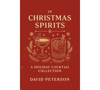 In Christmas Spirits: A Holiday Cocktail Collection