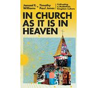 In Church as It Is in Heaven - Cultivating a Multiethnic Kingdom Culture