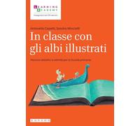In classe con gli albi illustrati. Percorsi didattici e attività per la Scuola primaria (Insegnare nel XXI secolo)