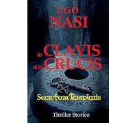 In Clavis Et in Crucis: 3 (La Trilogia Dei Racconti Templari)