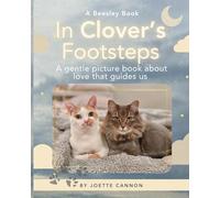 In Clover's Footsteps: A gentle picture book about love that guides us: 5 (Beesley Books)