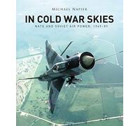 In Cold War Skies: NATO and Soviet Air Power, 1949-89