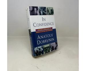In Confidence: Moscow's Ambassador to America's Six Cold War Presidents (1962-1986)