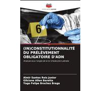 (In)Constitutionnalité Du Prélèvement Obligatoire d'Adn: Analyse sous l'angle de la loi d'exécution pénale