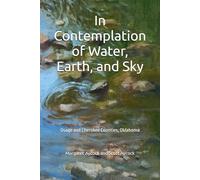 In Contemplation of Water, Earth, and Sky: Osage and Cherokee Counties, Oklahoma