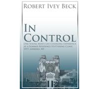In Control: One Young Man’s Life-Changing Experience at a Summer Residence Stuttering Clinic, 1977, Geneseo, NY