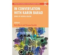 In Conversation with Karen Barad: Doings of Agential Realism (Postqualitative, New Materialist and Critical Posthumanist Research)