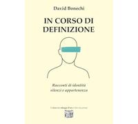 In corso di definizione. Racconti di identità silenzi e appartenenza (Le schegge d'oro (i libri dei premi))