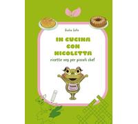 In cucina con Nicoletta: ricette veg per piccoli chef