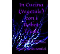 In Cucina (Vegetale) con i Robot Trash