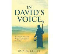 In David's Voice: Timeless Psalms and Prayers Reimagined for Today