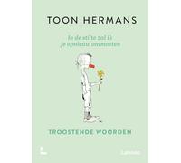 In de stilte zal ik je opnieuw ontmoeten: troostende woorden