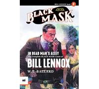 In Dead Man's Alley: The Complete Black Mask Cases of Bill Lennox, Volume 2
