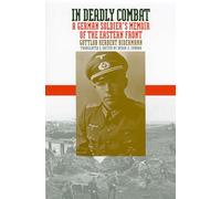 In Deadly Combat: A German Soldier's Memoir of the Eastern Front (Modern War Studies)