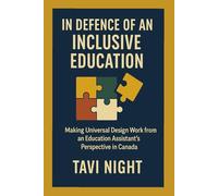 In Defence of an Inclusive Education: Fitting the Pieces of Belonging, Universal Design, and Advocacy Together - An Education Assistant's Perspective From Canadian Classrooms (Answering the Call)