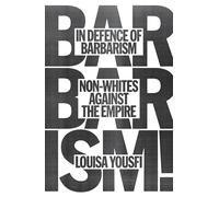 In Defence of Barbarism: Non-Whites Against the Empire