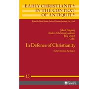 In Defence of Christianity: Early Christian Apologists (15) (Early Christianity in the Context of Antiquity)