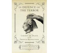 In Defence of the Terror: Liberty or Death in the French Revolution