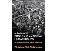 In Defense of Economic and Social Human Rights: An Intellectual History, 1940 to the Present (Human Rights in History)