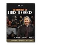 IN DEFENSE OF GOD'S LIKENESS - W/FR. ROBERT SPITZER: AN EWTN 4-DISC DVD